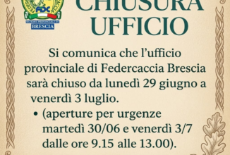 Federcaccia Brescia: comunicazione chiusura uffici dal 29 giugno al 3 luglio (Aperture straordinarie per urgenze)